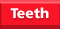 Teeth